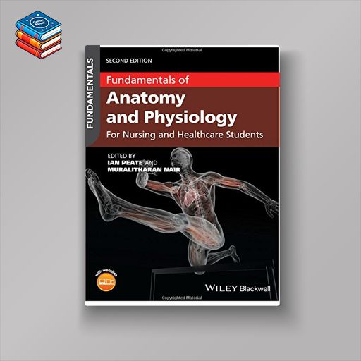 Fundamentals of Anatomy and Physiology: For Nursing and Healthcare Students