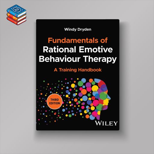 Fundamentals of Rational Emotive Behaviour Therapy: A Training Handbook