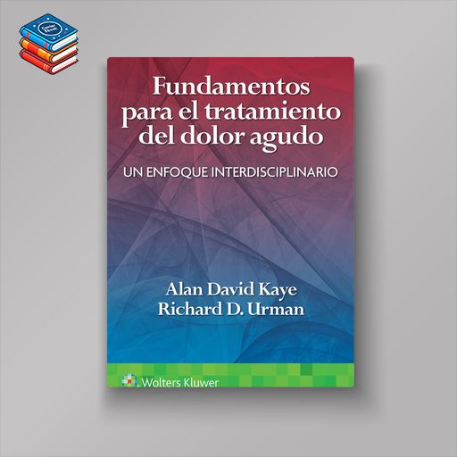 Fundamentos para el tratamiento del dolor agudo Un enfoque interdisciplinario (EPUB)