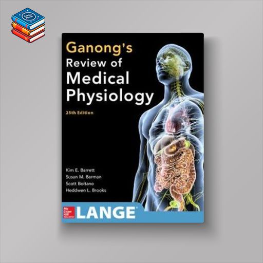 Ganong’s Review of Medical Physiology