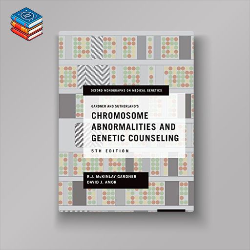 Gardner and Sutherland’s Chromosome Abnormalities and Genetic Counseling (Oxford Monographs on Medical Genetics)