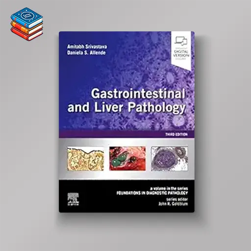 Gastrointestinal and Liver Pathology: A Volume in the Series: Foundations in Diagnostic Pathology