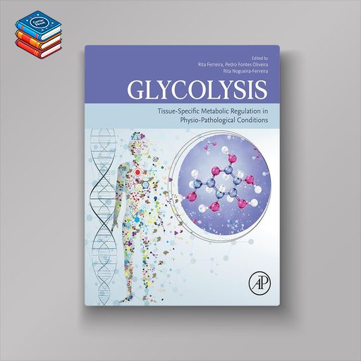 Glycolysis: Tissue-Specific Metabolic Regulation in Physio-pathological Conditions (EPUB)