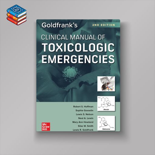 Goldfrank’s Clinical Manual of Toxicologic Emergencies