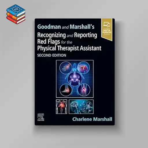 Goodman and Marshall’s Recognizing and Reporting Red Flags for the Physical Therapist Assistant