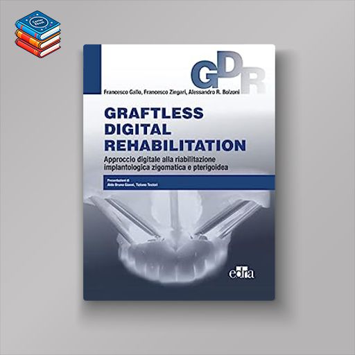 Graftless digital rehabilitation: Approccio digitale alla riabilitazione implantologica zigomatica e pterigoidea (Italian Edition) (EPUB)