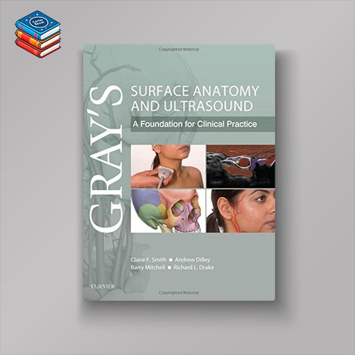 Gray’s Surface Anatomy and Ultrasound: A Foundation for Clinical Practice (Original PDF from Publisher)