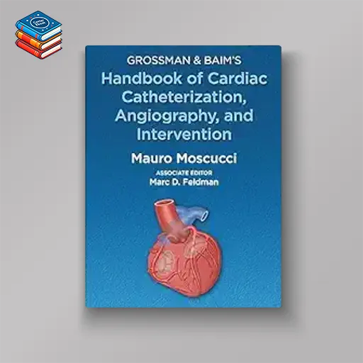 Grossman & Baim’s Handbook of Cardiac Catheterization