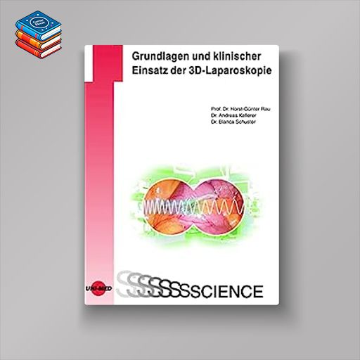 Grundlagen und klinischer Einsatz der 3D-Laparoskopie (UNI-MED Science) (German Edition) (Original PDF from Publisher)