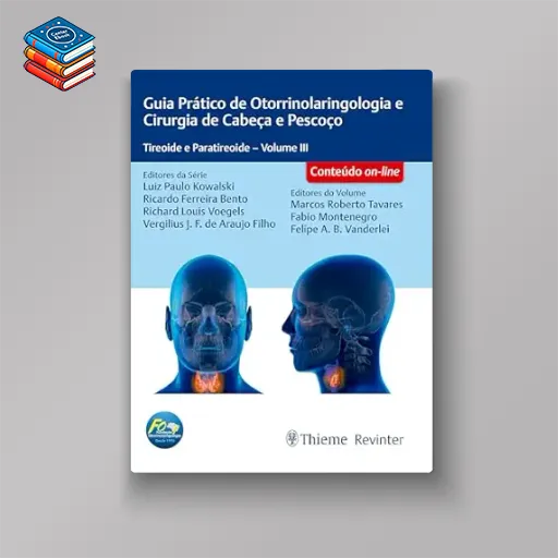 Guia Prático de Otorrinolaringologia e Cirurgia de Cabeça e Pescoço: Tireoide e Paratireoide – Volume 3 (Portuguese Edition) (EPUB)