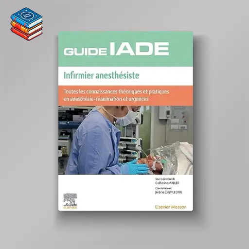 Guide de l’IADE – Infirmier anesthésiste: Toutes les connaissances théoriques et pratiques en anesthésie-réanimation et urgences