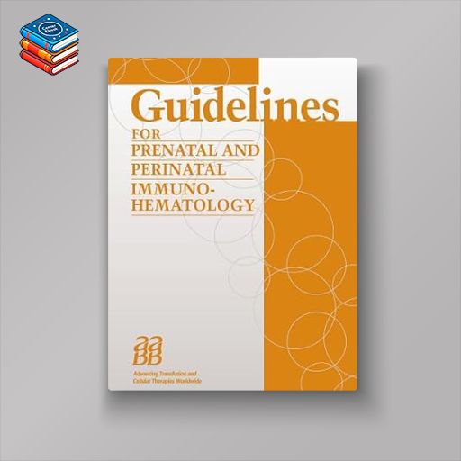 Guidelines for Prenatal and Perinatal Immunohematology (Original PDF from Publisher)