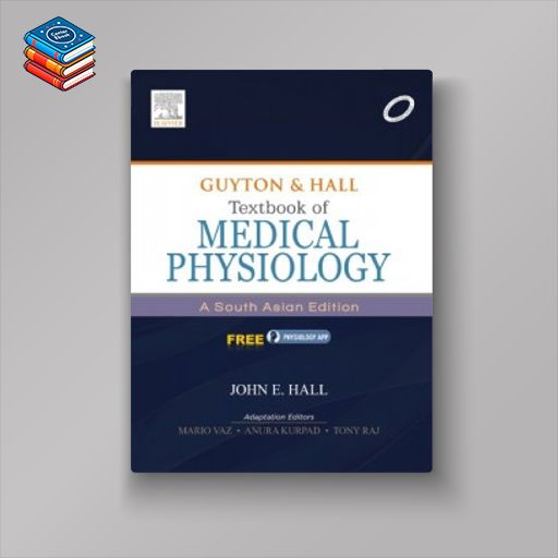 Guyton & Hall Textbook of Medical Physiology: A South Asian Edition (Original PDF from Publisher)