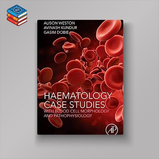 Haematology Case Studies with Blood Cell Morphology and Pathophysiology (EPUB)