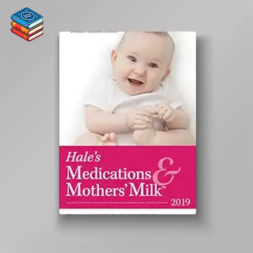 Hale’s Medications & Mothers’ Milk™️ 2019