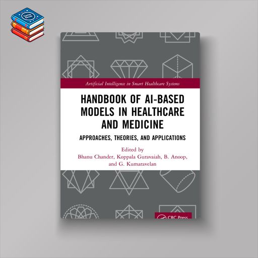 Handbook of AI-Based Models in Healthcare and Medicine: Approaches