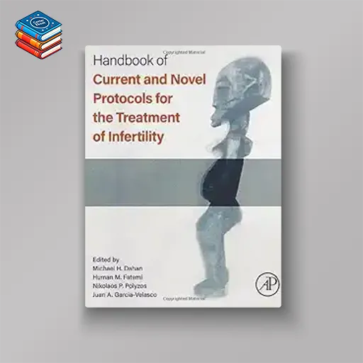 Handbook of Current and Novel Protocols for the Treatment of Infertility (Original PDF from Publisher)