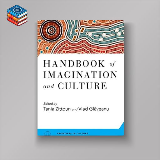 Handbook of Imagination and Culture (Frontiers in Culture and Psychology) (PDF)