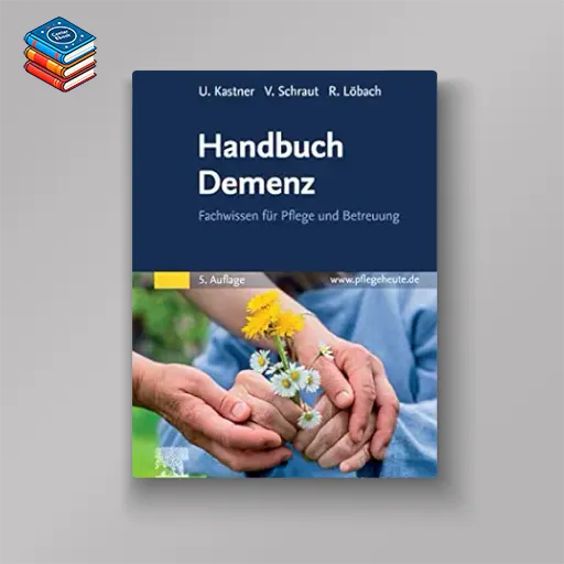 Handbuch Demenz: Fachwissen für Pflege und Betreuung