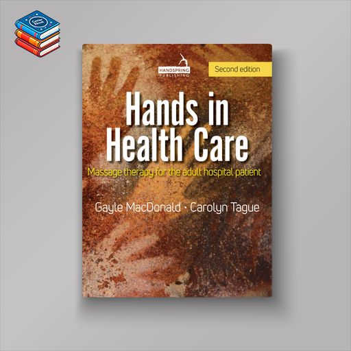 Hands in Health Care: Massage Therapy for the Adult Hospital Patient