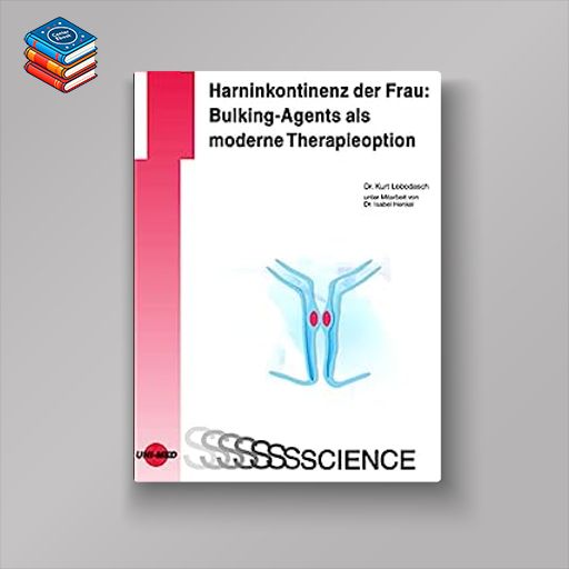 Harninkontinenz der Frau: Bulking-Agents als moderne Therapieoption (UNI-MED Science) (German Edition) (Original PDF from Publisher)