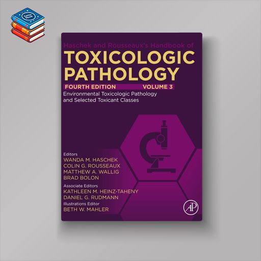 Haschek and Rousseaux’s Handbook of Toxicologic Pathology