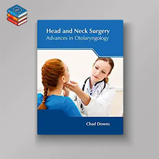 Head and Neck Surgery: Advances in Otolaryngology (Original PDF from Publisher)