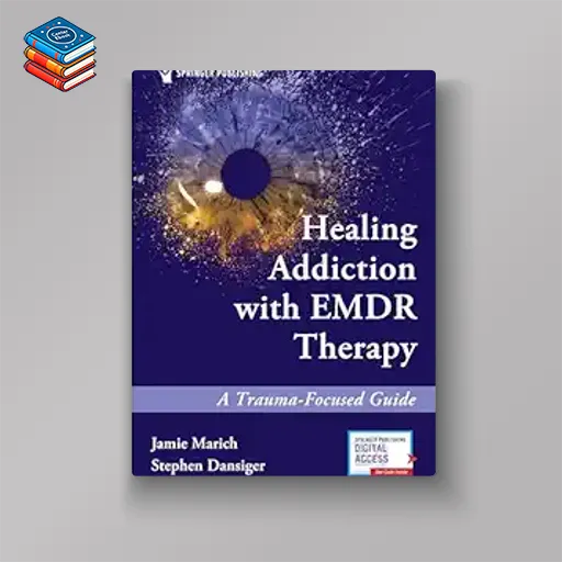 Healing Addiction With EMDR Therapy: A Trauma-Focused Guide (EPUB)