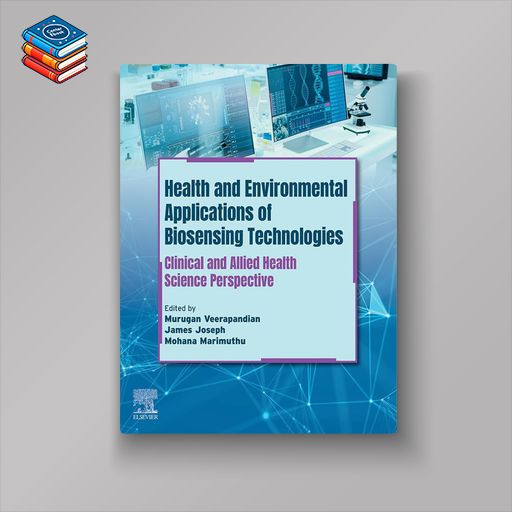 Health and Environmental Applications of Biosensing Technologies: Clinical and Allied Health Science Perspective (EPUB)