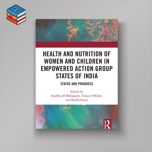 Health and Nutrition of Women and Children in Empowered Action Group States of India (EPUB)