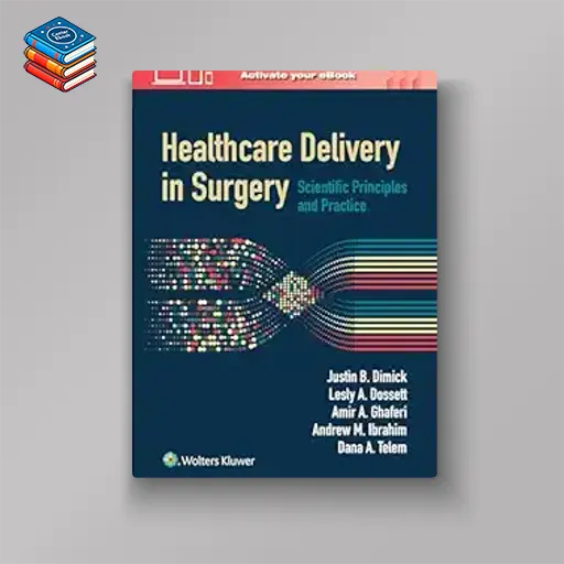 Healthcare Delivery in Surgery: Scientific Principles and Practice (ePub+Converted PDF)