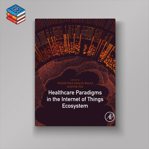 Healthcare Paradigms in the Internet of Things Ecosystem (Original PDF from Publisher)