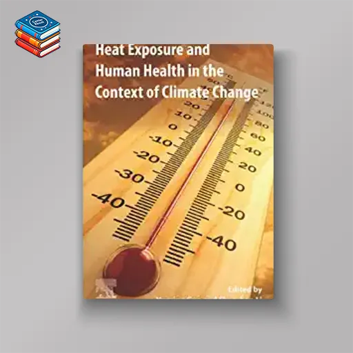 Heat Exposure and Human Health in the Context of Climate Change