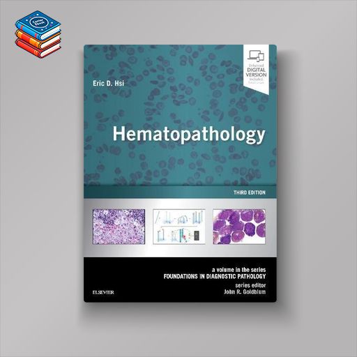 Hematopathology: A Volume in the Series: Foundations in Diagnostic Pathology