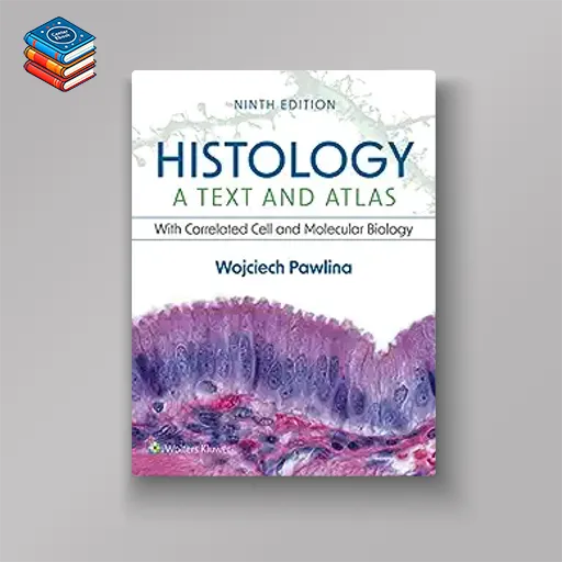 Histology: A Text and Atlas: With Correlated Cell and Molecular Biology