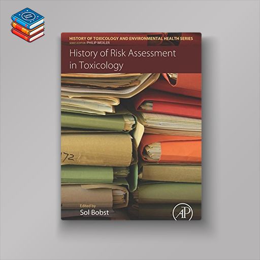 History of Risk Assessment in Toxicology (History of Toxicology and Environmental Health) (EPUB)