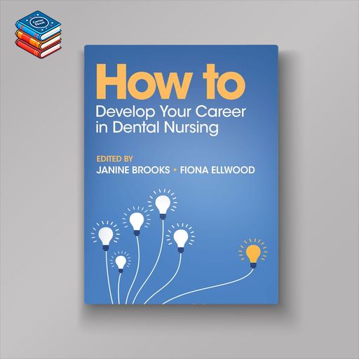 How to Develop Your Career in Dental Nursing (EPUB)