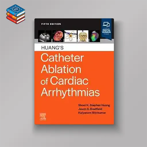 Huang’s Catheter Ablation of Cardiac Arrhythmias