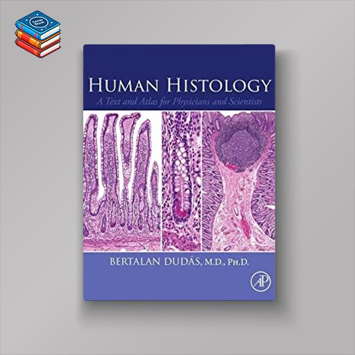 Human Histology: A Text and Atlas for Physicians and Scientists (Original PDF from Publisher)