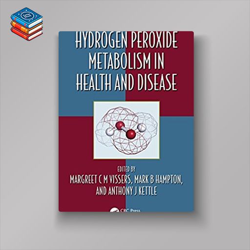 Hydrogen Peroxide Metabolism in Health and Disease (Oxidative Stress and Disease) (PDF)