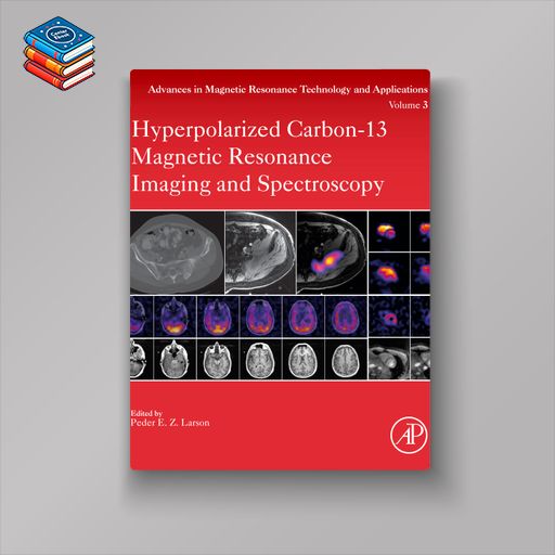 Hyperpolarized Carbon-13 Magnetic Resonance Imaging and Spectroscopy (EPUB)