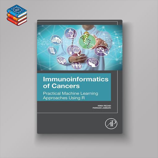 Immunoinformatics of Cancers: Practical Machine Learning Approaches Using R (EPUB)