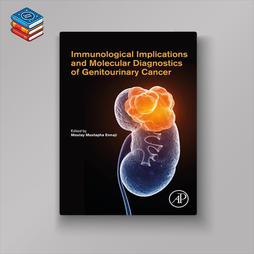 Immunological Implications and Molecular Diagnostics of Genitourinary Cancer (EPUB)