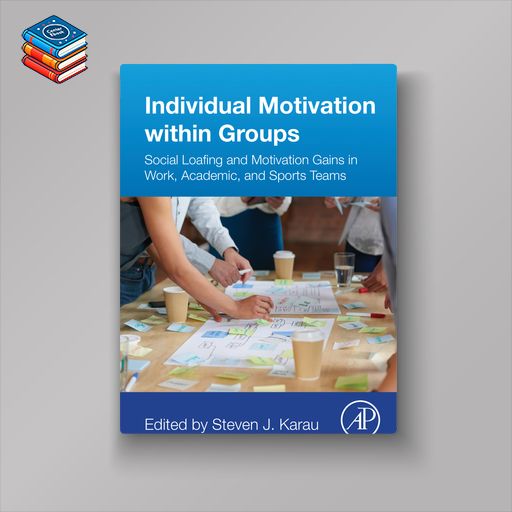 Individual Motivation within Groups: Social Loafing and Motivation Gains in Work