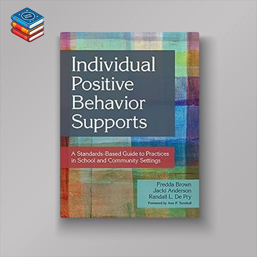 Individual Positive Behavior Supports: A Standards-Based Guide to Practices in School and Community Settings (Original PDF from Publisher)