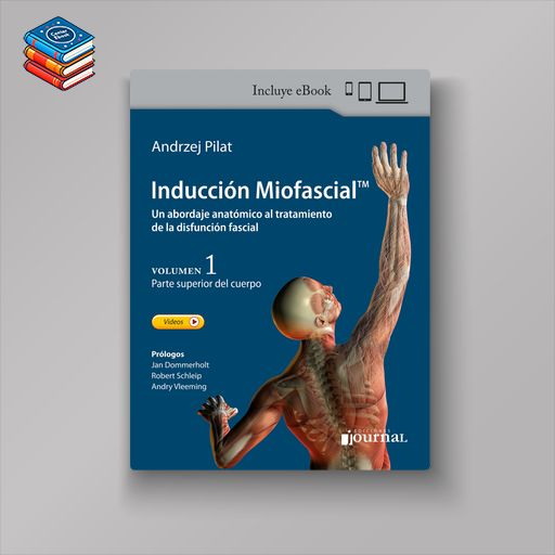 Inducción miofascial. Un abordaje anatómico al tratamiento de la disfunción fascial (High Quality Image PDF)