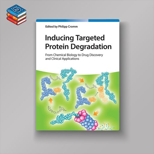 Inducing Targeted Protein Degradation: From Chemical Biology to Drug Discovery and Clinical Applications (EPUB)