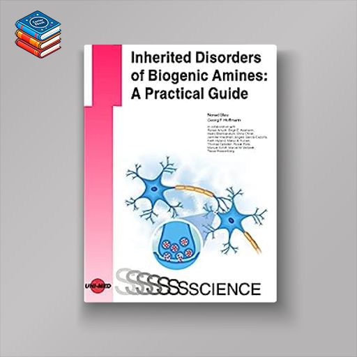 Inherited Disorders of Biogenic Amines: A Practical Guide (UNI-MED Science) (Original PDF from Publisher)