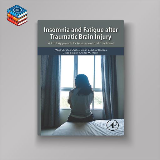 Insomnia and Fatigue after Traumatic Brain Injury: A CBT Approach to Assessment and Treatment (EPUB)