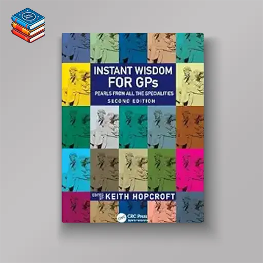 Instant Wisdom for GPs: Pearls from All the Specialities 2nd Edition (Original PDF from Publisher)